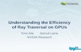 Understanding the Efficiency of Ray Traversal on GPUs Timo Aila Samuli Laine NVIDIA Research.