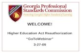 WELCOME! Higher Education Act Reauthorization “GoToWebinar” 3-27-09.