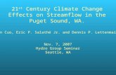 21 st Century Climate Change Effects on Streamflow in the Puget Sound, WA. Lan Cuo, Eric P. Salathé Jr. and Dennis P. Lettenmaier Nov. 7, 2007 Hydro Group.