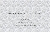 Pre-Raphaelite Art & Artists English 313 Victorian Literature University of Richmond.