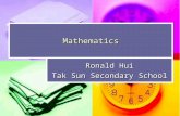 Mathematics Ronald Hui Tak Sun Secondary School. Ronald HUI Reminder Standard Homework (II) Standard Homework (II) Deadline: Today! Deadline: Today! Standard.