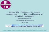 Http:// Howard Rosenbaum 10.11.01 Using the Internet to teach ecommerce: The challenges of digital pedagogy.