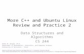 More C++ and Ubuntu Linux Review and Practice 2 Data Structures and Algorithms CS 244 Brent M. Dingle, Ph.D. Department of Mathematics, Statistics, and.
