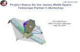 Project Status for the James Webb Space Telescope Partner’s Workshop Phil Sabelhaus JWST Program Manager May 19, 2009 JWST-PRES-012897.