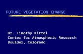 FUTURE VEGETATION CHANGE Dr. Timothy Kittel Center for Atmospheric Research Boulder, Colorado.