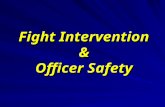 Fight Intervention & Officer Safety. You will do under stress – What you are trained to do!