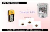 GPS-iPaq Workshop by Verplanke / de Bie ITC Version Feb ‘03 Mobile GIS techniques with 10m accuracy !!