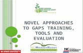 N OVEL APPROACHES TO GAP S TRAINING, TOOLS AND EVALUATION.