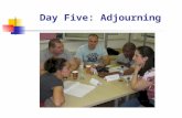 Day Five: Adjourning. Reports on the Service Projects Teams report on their service projects: Café at Vine. Family Resources.
