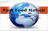 By: Eric Schlosser Chapter 10: Global Realization Fast Food Nation Matthew Day.
