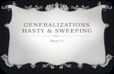 GENERALIZATIONS HASTY & SWEEPING Week 11. GENERALIZATION  “No matter what they say, salesmen don’t care about the people they sell to. They just want.