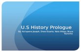 U.S History Prologue By: Ka’iupono Joseph, Drew Duarte, Nalu Aitaro, Bryce Tsuruma.