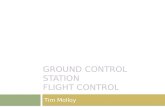 GROUND CONTROL STATION FLIGHT CONTROL Tim Molloy.