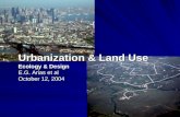 Urbanization & Land Use Ecology & Design E.G. Arias et al October 12, 2004.