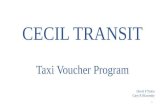 C ECIL T RANSIT Taxi Voucher Program David P Trolio Gary R Blazinsky 1.
