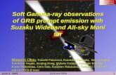 June 5, 2006Swift and GRBs1 Soft Gamma-ray observations of GRB prompt emission with Suzaku Wideband All-sky Monitor Masanori Ohno, Yasushi Fukazawa, Kazutaka.