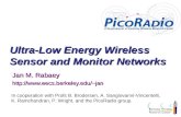 Ultra-Low Energy Wireless Sensor and Monitor Networks Jan M. Rabaey jan In cooperation with Profs B. Brodersen, A. Sangiovanni-Vincentelli,