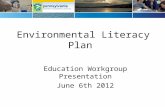 Environmental Literacy Plan Education Workgroup Presentation June 6th 2012.