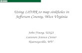 Using LiDAR to map sinkholes in Jefferson County, West Virginia John Young, USGS Leetown Science Center Kearneysville, WV.