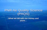 PNR Air Quality Science (PAQS) What we did with our money and yours…