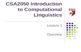 CSA2050 Introduction to Computational Linguistics Lecture 1 Overview.