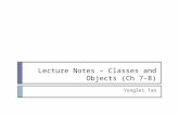Lecture Notes – Classes and Objects (Ch 7-8) Yonglei Tao.