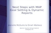 Next Steps with MAP Goal Setting & Dynamic Reports Jeanelle McGuire & Dinah Wallace Barren County School District Glasgow, KY.