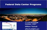 Federal Data Center Programs 7 X 24 Exchange October, 2007 William Tschudi wftschudi@lbl.gov.