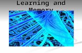 Learning and Memory. What is Learning? A relatively permanent change in behavior caused by experience A relatively permanent change in behavior caused.