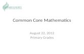 Common Core Mathematics August 22, 2012 Primary Grades