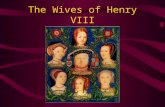 The Wives of Henry VIII. Catherine of Aragon Born in Spain Had been married to Henry’s brother Arthur who died Married Henry in 1509 She had six children.