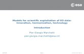 Page 1 Pier Giorgio Marchetti pier.giorgio.marchetti@esa.int Models for scientific exploitation of EO data: Innovation, harmonization, technology Introduction.