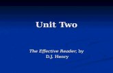 Unit Two The Effective Reader, by D.J. Henry D.J. Henry
