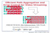 Shivkumar Kalyanaraman Rensselaer Polytechnic Institute 1 Efficient Path Aggregation and Error Control for Video Streaming OMESH TICKOO, Shiv Kalyanaraman,