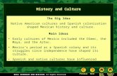 History and Culture The Big Idea Native American cultures and Spanish colonization shaped Mexican history and culture. Main Ideas Early cultures of Mexico.