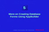 Copyright  Oracle Corporation, 1998. All rights reserved. 5 More on Creating Database Forms Using AppBuilder.