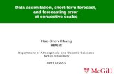 Data assimilation, short-term forecast, and forecasting error at convective scales Kao-Shen Chung 鍾高陞 Department of Atmospheric and Oceanic Sciences McGill.