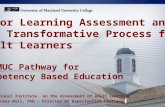 Prior Learning Assessment and the Transformative Process for Adult Learners A UMUC Pathway for Competency Based Education 2012 National Institute on the.