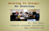 Working In Groups: An Overview Dr. Rob Danin English Language Specialist .