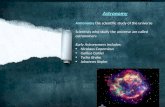Astronomy Astronomy the scientific study of the universe Scientists who study the universe are called astronomers Early Astronomers includes: Nicolaus.