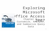 1 Chapter 3: Customize, Analyze, and Summarize Query Data Exploring Microsoft Office Access 2007.