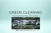 HOUSEKEEPING AT DHMC GREEN CLEANING. In an effort to promote healthier communities both locally and globally, Dartmouth-Hitchcock Medical Center (DHMC)