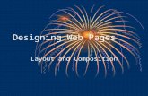 Designing Web Pages Layout and Composition. Defining Good Design Users are pleased by the design but drawn to the content Design should not be a hindrance.