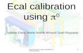 Gael Rospabe Lapp 15/04/08 CaloSoft Meeting 1 Ecal calibration using  0 Sabine Elles/ Marie-Noëlle Minard/ Gaël Rospabé.