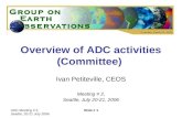 ADC Meeting # 2, Seattle, 20-21 July 2006 Slide # 1 Overview of ADC activities (Committee) Ivan Petiteville, CEOS Meeting # 2, Seattle, July 20-21, 2006.