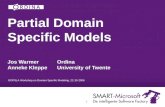 1 Partial Domain Specific Models Jos WarmerOrdina Anneke KleppeUniversity of Twente OOPSLA Workshop on Domain Specific Modeling, 22-10-2006.