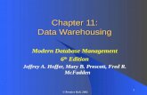 1 © Prentice Hall, 2002 Chapter 11: Data Warehousing Modern Database Management 6 th Edition Jeffrey A. Hoffer, Mary B. Prescott, Fred R. McFadden.