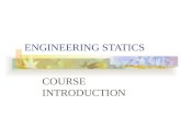 ENGINEERING STATICS COURSE INTRODUCTION COURSE GOALS This course has two specific goals: (i) To introduce students to basic concepts of force, couples.