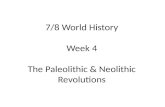 7/8 World History Week 4 The Paleolithic & Neolithic Revolutions.