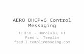 AERO DHCPv6 Control Messaging IETF91 – Honolulu, HI Fred L.Templin fred.l.templin@boeing.com.